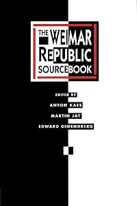 The Weimar Republic Sourcebook (Volume 3) by Anton Kaes