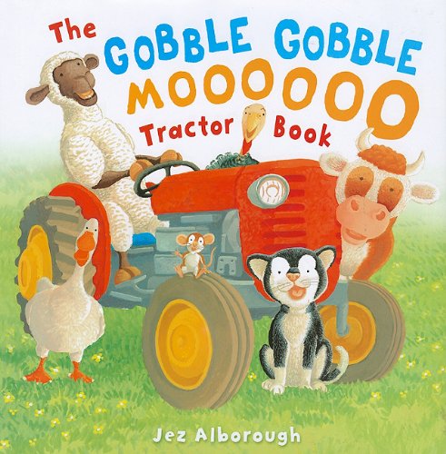 The Gobble Gobble Moooooo Tractor Book: Tractor Book by Jez Alborough