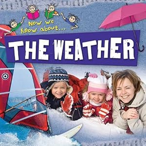The Weather (Now We Know About. . .)