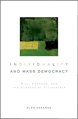 Individuality and Mass Democracy: Mill, Emerson, and the Burdens of Citizenship