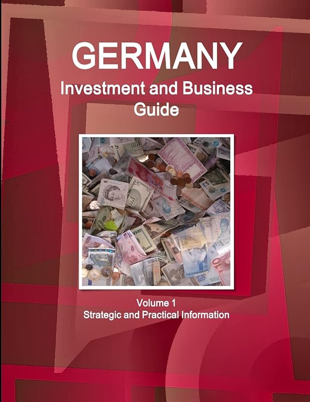 Germany Investment and Business Guide Volume 1 Strategic and Practical Information by Inc.