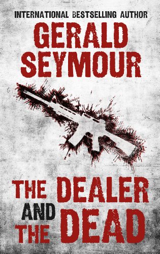 The Dealer And The Dead by Gerald Seymour
