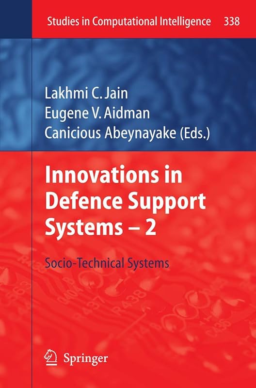 Innovations in Defence Support Systems - 2: Socio-Technical Systems (Studies in Computational Intelligence, 338) by Lakhmi C Jain