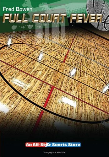 Full Court Fever (All-Star Sports Story) by Fred Bowen