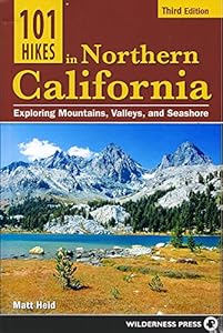 101 Hikes in Northern California: Exploring Mountains, Valley, and Seashore