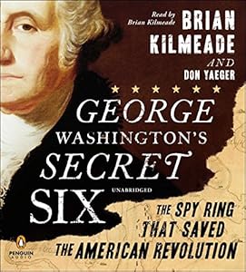 George Washington's Secret Six: The Spy Ring That Saved America
