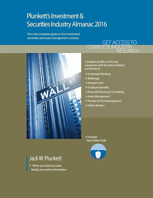 Plunkett's Investment & Securities Industry Almanac 2016: Investment & Securities Industry Market Research, Statistics, Trends & Leading Companies by Jack W. Plunkett