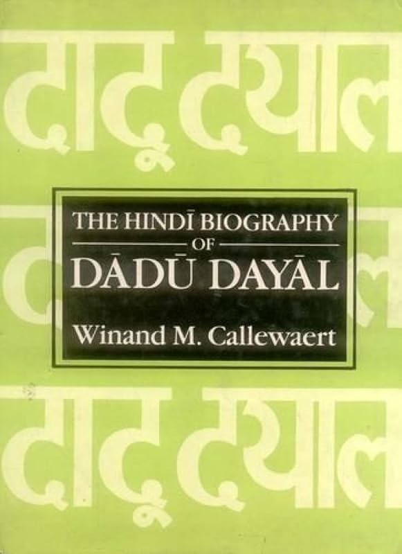 The Hindi Biography of Dadu Dayal (English and Hindi Edition) by Winand M. Callewaert