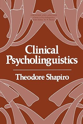 Clinical Psycholinguistics (Cognition and Language: A Series in Psycholinguistics)