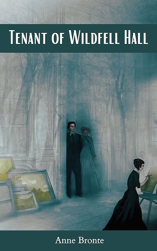 Tenant of Wildfell Hall by Anne Bronte