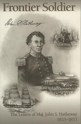 Frontier Soldier: The Letters of Major John S. Hatheway, 1833-1853