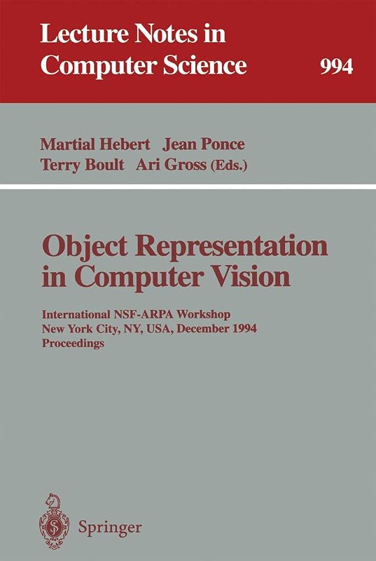 Object Representation in Computer Vision: International NSF-ARPA Workshop, New York City, NY, USA, December 5 - 7, 1994. Proceedings (Lecture Notes in Computer Science, 994) by Martial Hebert