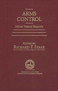 Arms Control: Myth versus Reality (Hoover Institution Press Publication) (Volume 304) by Richard F. Staar