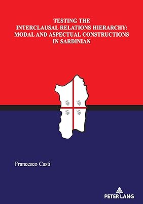 Testing the Interclausal Relations Hierarchy: Modal and Aspectual Constructions in Sardinian