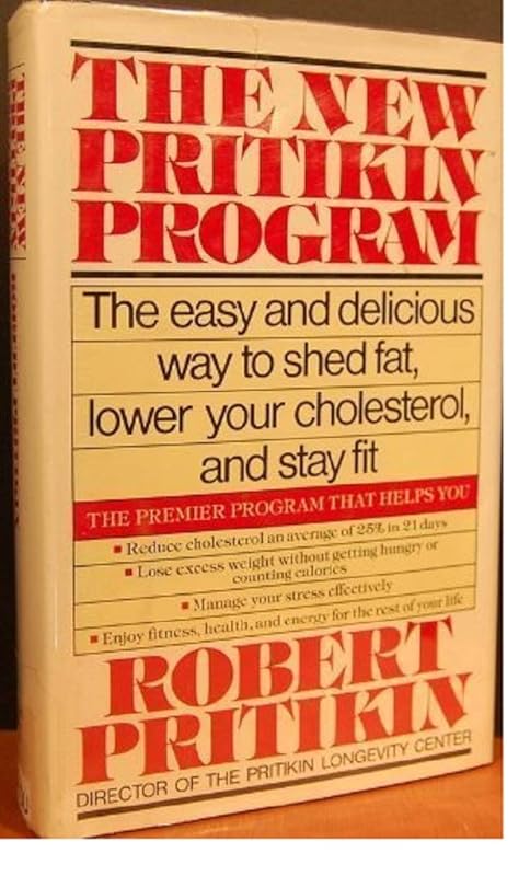 The New Pritikin Program: The Easy and Delicious Way to Shed Fat, Lower Your Cholesterol and Stay Fit by Robert Pritikin