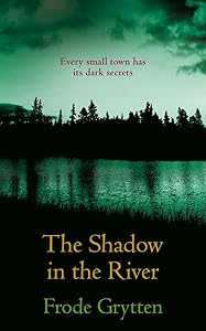 The Shadow in the River by Frode Grytten