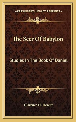 The Seer Of Babylon: Studies In The Book Of Daniel