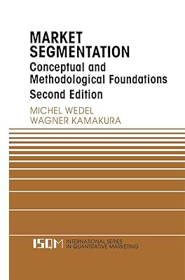 Market Segmentation: Conceptual and Methodological Foundations (International Series in Quantitative Marketing, 8)