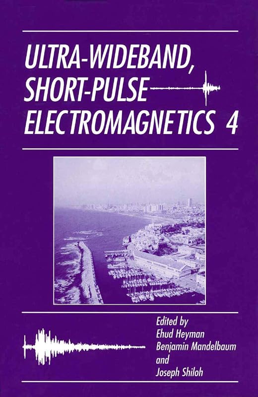 Ultra-Wideband Short-Pulse Electromagnetics 4 by Joseph Shiloh