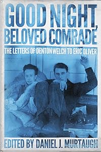 Good Night, Beloved Comrade: The Letters of Denton Welch to Eric Oliver (Living Out: Gay and Lesbian Autobiog) by Daniel J. Murtaugh