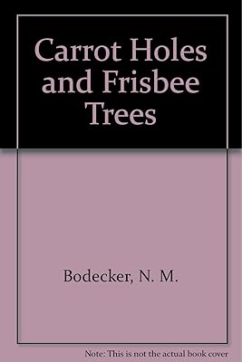 Carrot Holes and Frisbee Trees