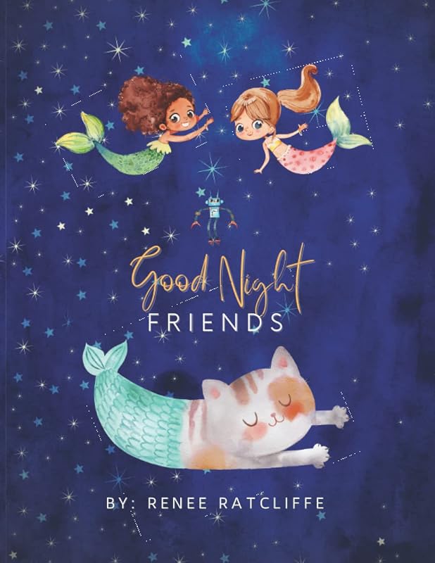 Good Night Friends: A Bedtime Storybook by Renee Ratcliffe