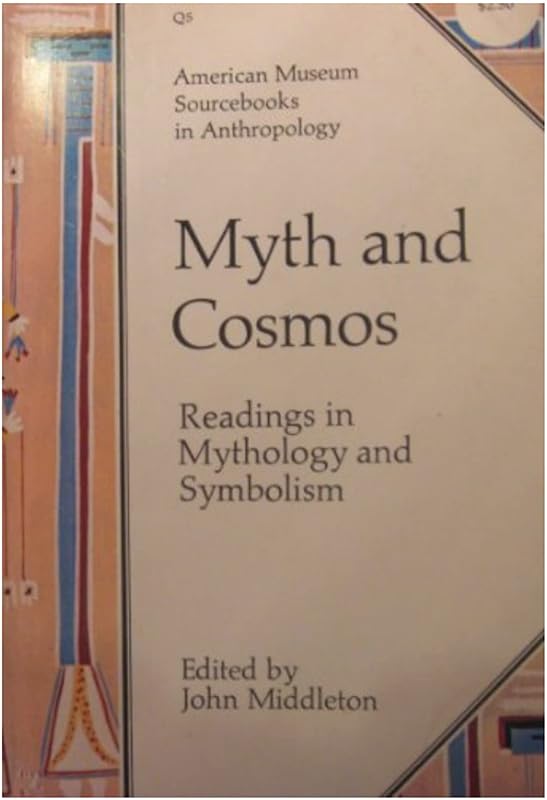 Myth and cosmos, readings in mythology and symbolism by John Middleton