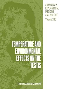 Temperature and Environmental Effects on the Testis (Advances in Experimental Medicine & Biology) by Adrian W. Zorgniotti Adrian Ed. Zorngiotti