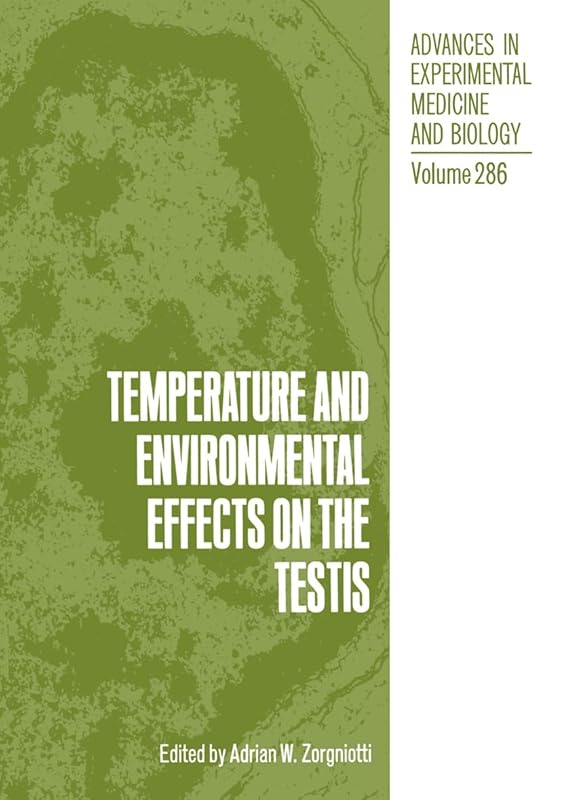 Temperature and Environmental Effects on the Testis (Advances in Experimental Medicine & Biology) by Adrian W. Zorgniotti Adrian Ed. Zorngiotti