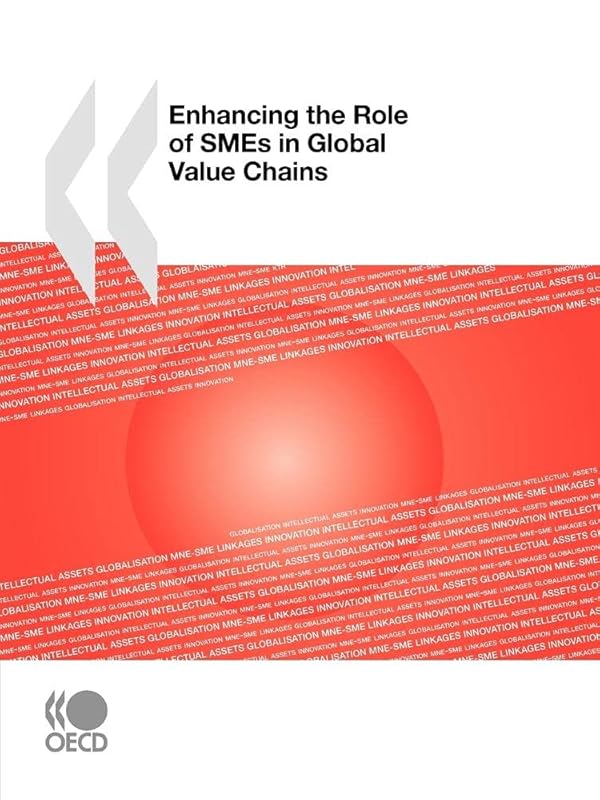 Enhancing the Role of SMEs in Global Value Chains by OECD Organisation for Economic Co-operation and Develop