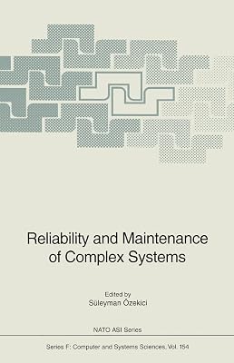 Reliability and Maintenance of Complex Systems (NATO ASI Subseries F: Book 154)