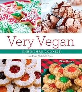 Very Vegan Christmas Cookies: 125 Festive and Flavorful Treats