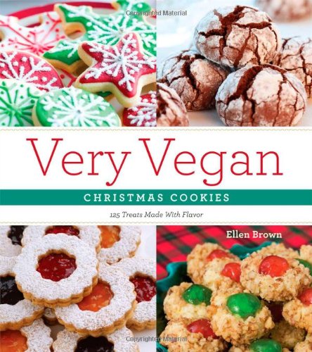 Very Vegan Christmas Cookies: 125 Festive and Flavorful Treats by Ellen Brown