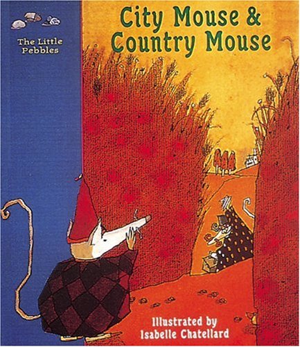 City Mouse & Country Mouse: A Classic Fairy Tale (Little Pebbles)