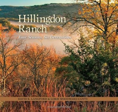 Hillingdon Ranch: Four Seasons, Six Generations (Kathie and Ed Cox Jr. Books on Conservation Leadership, sponsored by The Meadows)