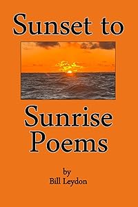 Sunset to Sunrise Poems by Bill Leydon