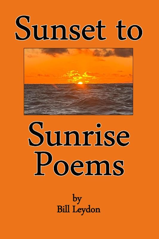 Sunset to Sunrise Poems by Bill Leydon