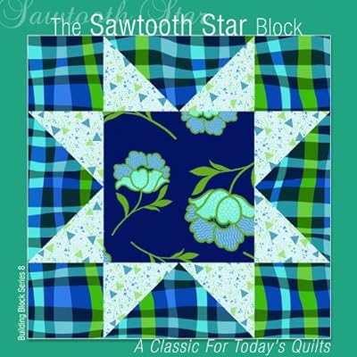 The Sawtooth Star Block: A Classic for Today's Quilts (Building Block Series)