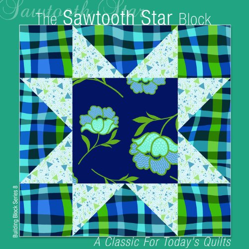 The Sawtooth Star Block: A Classic for Today's Quilts (Building Block Series) by Editors of All American Crafts Publishing Inc.