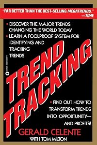 Trend Tracking: The System to Profit from Today's Trends by Gerald Celente