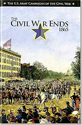 U.S. Army Campaigns of the Civil War: The Civil War Ends, 1865