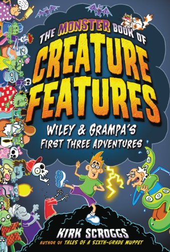 The Monster Book of Creature Features: Wiley & Grampa's First Three Adventures