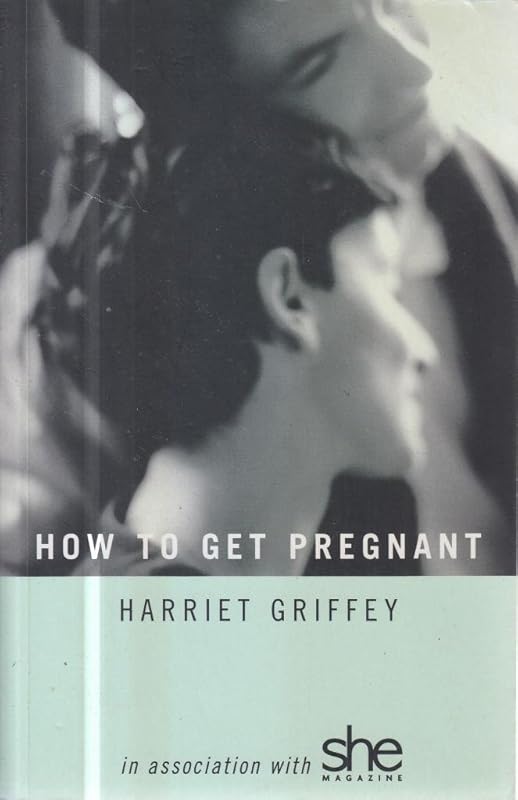 How to Get Pregnant by Harriet Griffey
