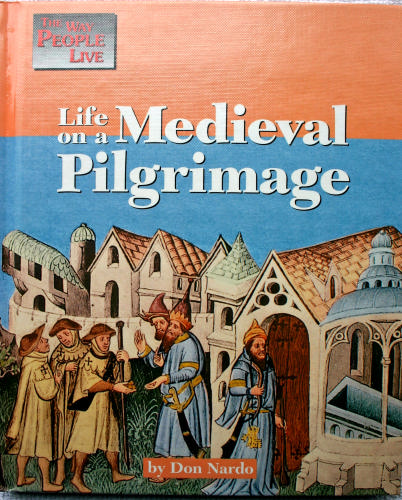 Life on a Medieval Pilgrimage (The Way People Live) by Don Nardo