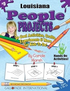 Louisiana People Projects: 30 Cool, Activities, Crafts, Experiments & More for Kids to Do to Learn About Your State (Louisiana Experience)