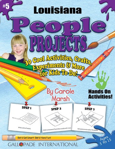 Louisiana People Projects: 30 Cool, Activities, Crafts, Experiments & More for Kids to Do to Learn About Your State (Louisiana Experience) by Carole Marsh