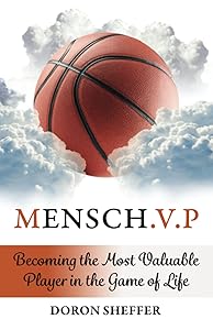 Mensch.V.P : Becoming the Most Valuable Player in the Game of Life [Color Edition] by Doron Sheffer