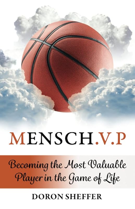 Mensch.V.P : Becoming the Most Valuable Player in the Game of Life [Color Edition] by Doron Sheffer