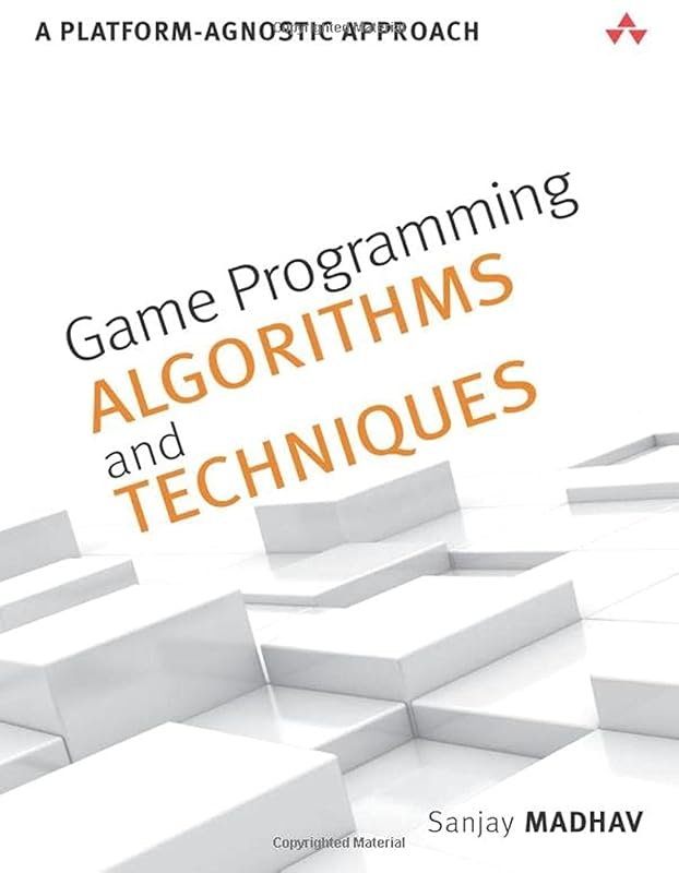 Game Programming Algorithms and Techniques: A Platform-Agnostic Approach (Game Design) by Sanjay Madhav