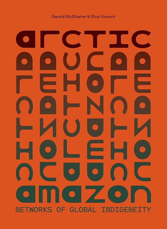 Arctic/Amazon: Networks of Global Indigeneity by Gerald McMaster